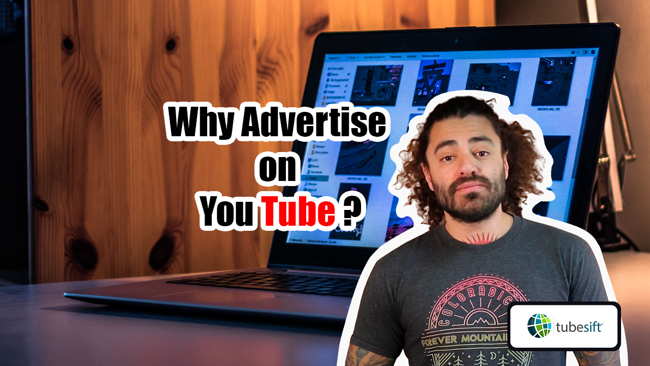 Why Advertise on YouTube? | TubeSift Blog